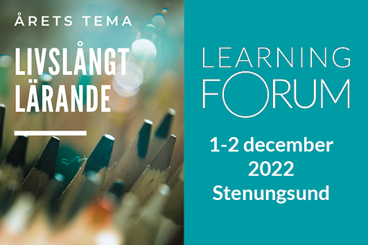 Årets tema: Livslångt lärande. Learning Forum, 1-2 december 2022, Stenungsund. 
